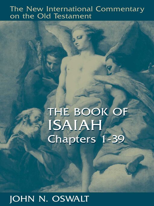 Title details for The Book of Isaiah, Chapters 1–39 by John N. Oswalt - Available